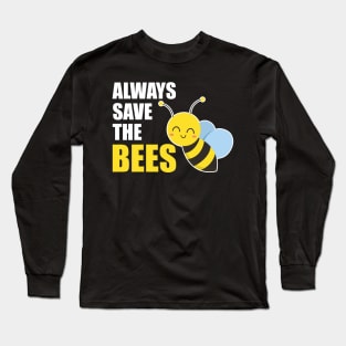 Always save the bees instead of beers Long Sleeve T-Shirt